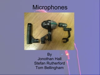 Microphones By Jonothan Hall Stefan Rutherford Tom Bellingham 