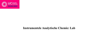 Instrumentele Analytische Chemie: Lab
 