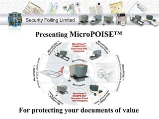 Presenting  MicroPOISE™   For protecting your documents of value 
