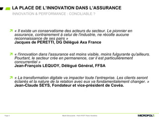 LA PLACE DE L’INNOVATION DANS L’ASSURANCE
Mardi Découverte - Park HYATT Paris VendômePage 4
 « Il existe un conservatisme...