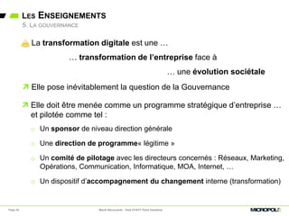 LES ENSEIGNEMENTS
Page 29
• La transformation digitale est une …
… transformation de l’entreprise face à
… une évolution s...