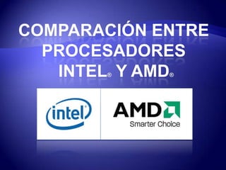 Comparación entre procesadores Intel® y AMD® 