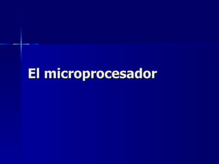 El microprocesador 