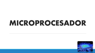 MICROPROCESADOR
 