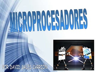 MICROPROCESADORES POR DAVID SALES CARRIÓN 