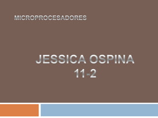 MICROPROCESADORES JESSICA OSPINA 11-2 