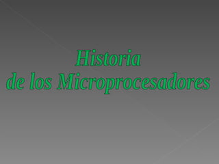 Historia  de los Microprocesadores 