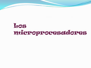 Los microprocesadores 