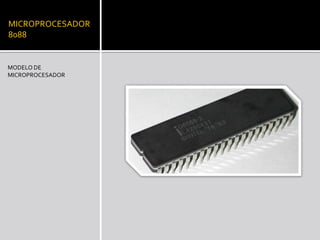 MICROPROCESADOR 8088MODELO DE MICROPROCESADOR