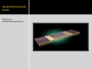 MICROPROCESADOR 80286MODELO DE MICROPROCESADOR INTEL