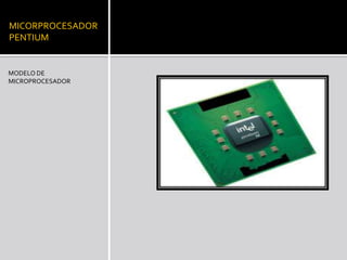 MICORPROCESADOR PENTIUMMODELO DE MICROPROCESADOR