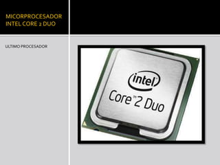 MICORPROCESADOR INTEL CORE 2 DUOULTIMO PROCESADOR