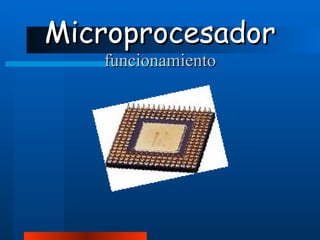 Microprocesador funcionamiento 