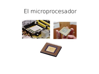 El microprocesadorEl microprocesador
 