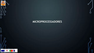 MICROPROCESSADORES
 