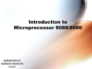 Introduction to
Microprocessor 8088/8086
 
