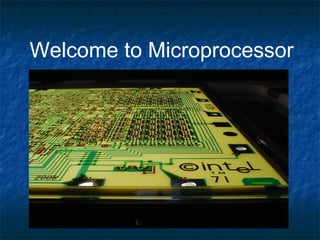 Welcome to Microprocessor
 
