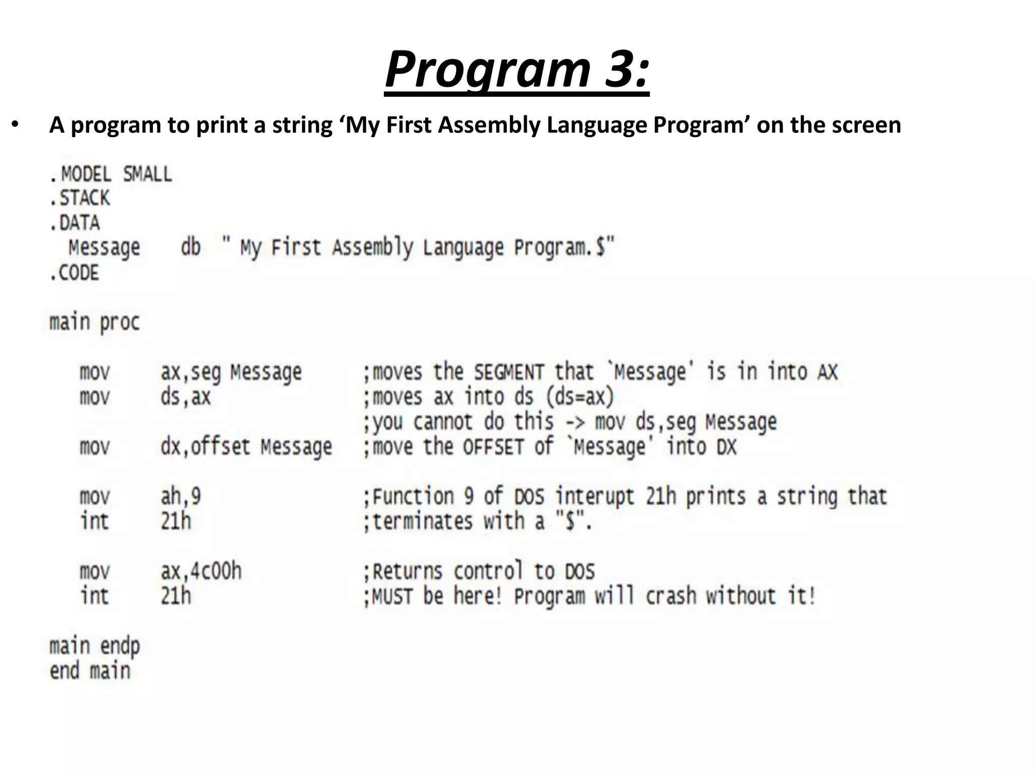 Program 3: • A program to print a string ‘My First Assembly Language Program’ on the screen 