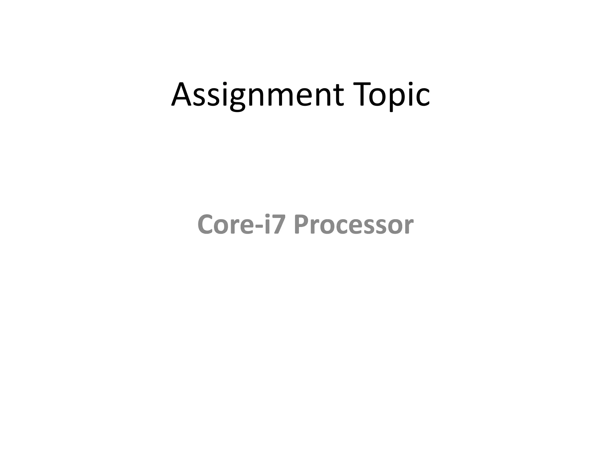 Assignment Topic Core-i7 Processor 