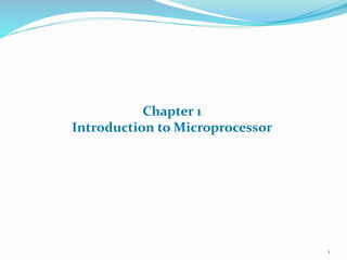1
Chapter 1
Introduction to Microprocessor
 