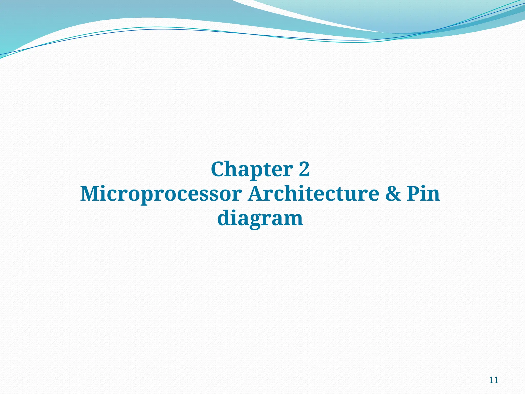 11
Chapter 2
Microprocessor Architecture & Pin
diagram
 
