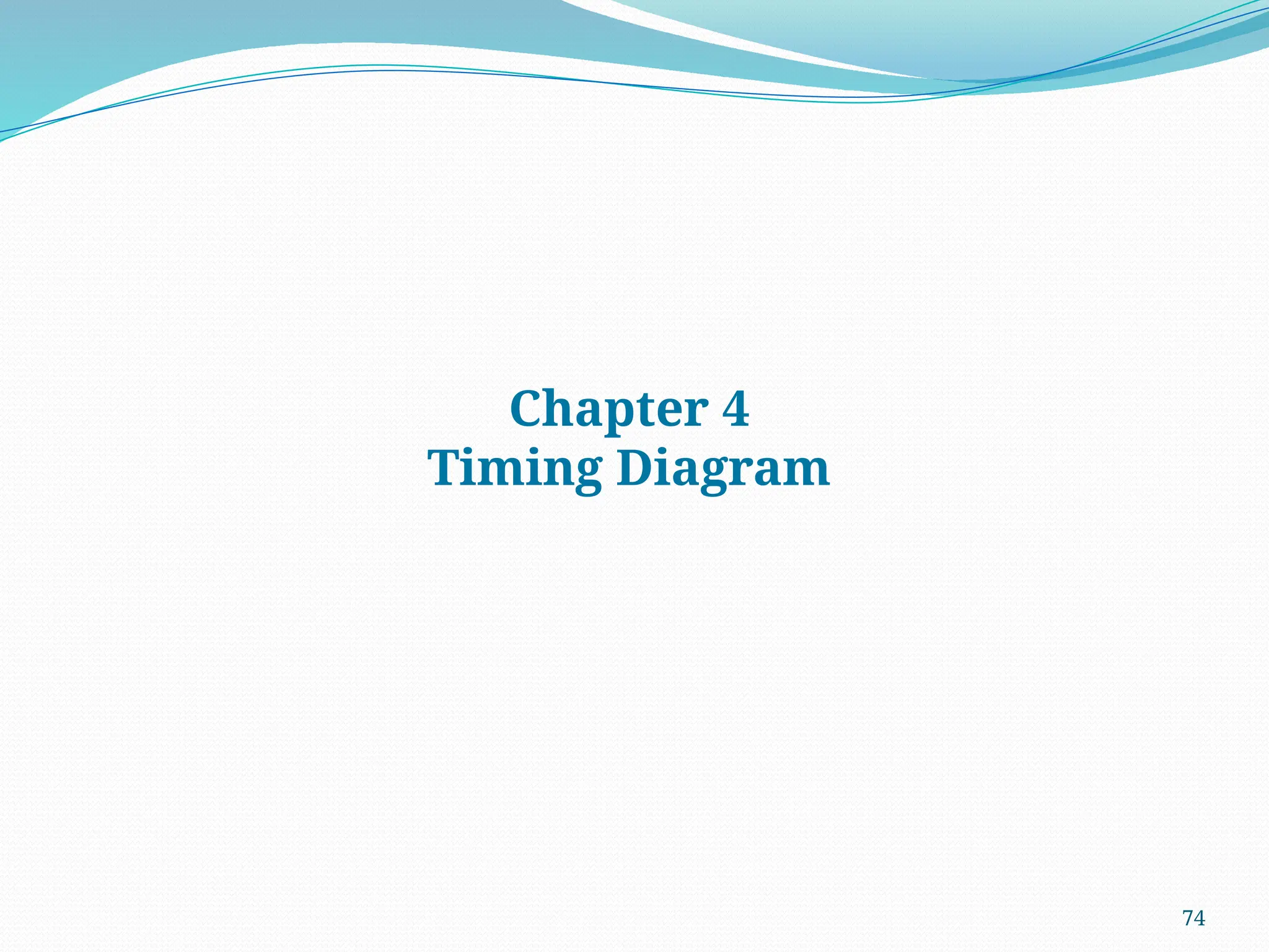 74
Chapter 4
Timing Diagram
 