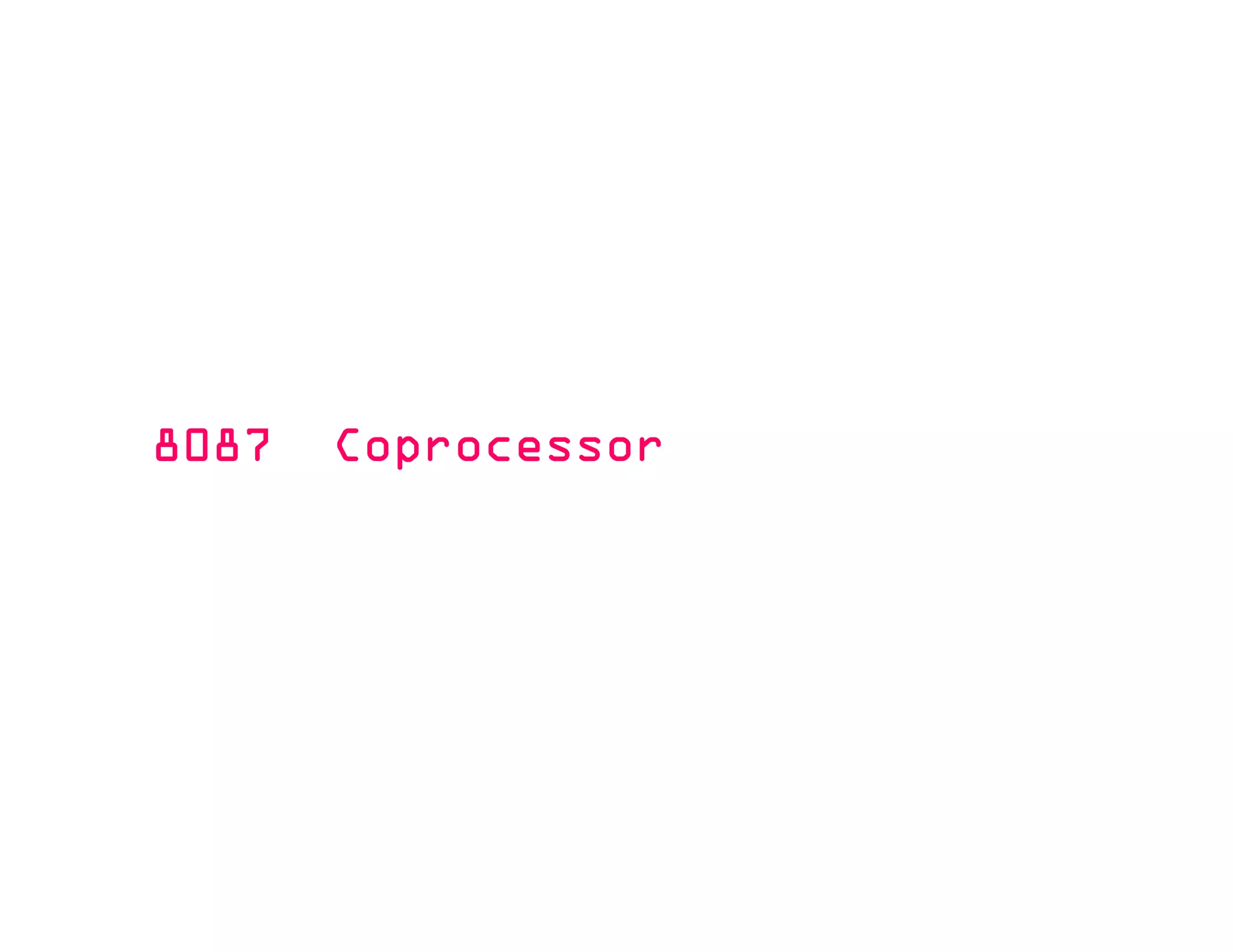 8087 Coprocessor8087 Coprocessor8087 Coprocessor8087 Coprocessor
 