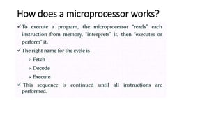 How does a microprocessor works?
 