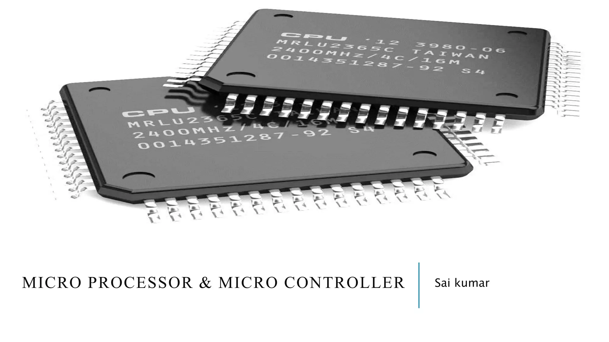 MICRO PROCESSOR & MICRO CONTROLLER Sai kumar
 