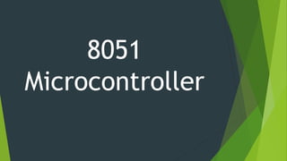 8051
Microcontroller
 