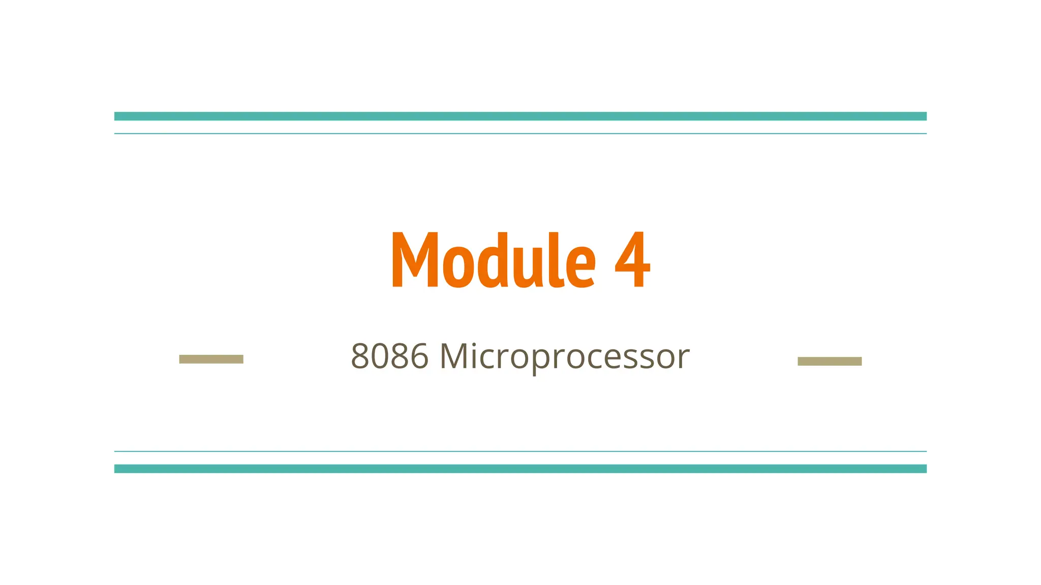 Module 4
8086 Microprocessor
 