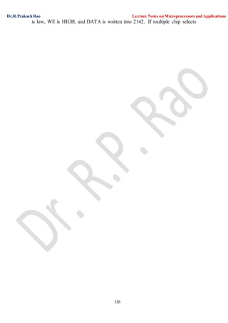 Dr.R.Prakash Rao Lecture Notes on Microprocessors and Applications
126
is low, WE is HIGH, and DATA is written into 2142. If multiple chip selects
 