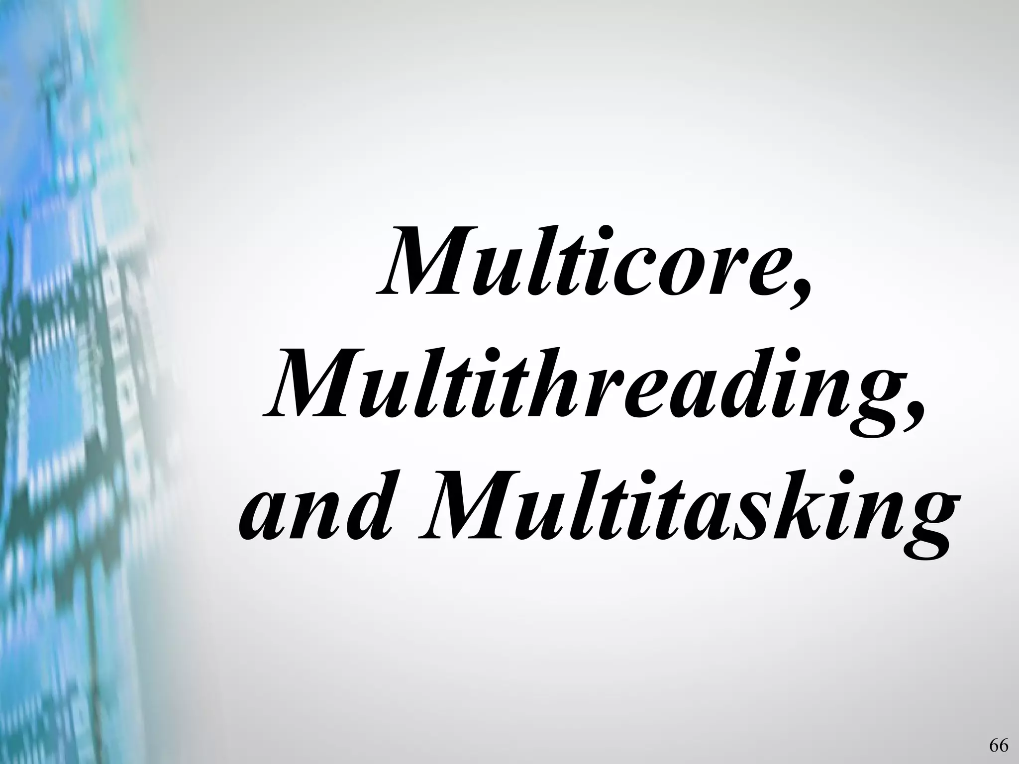Multicore, Multithreading, and Multitasking 