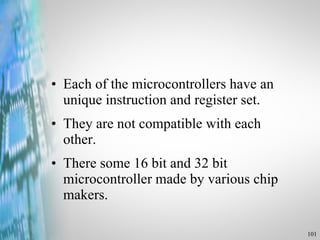 Each of the microcontrollers have an unique instruction and register set. They are not compatible with each other. There some 16 bit and 32 bit microcontroller made by various chip makers. 