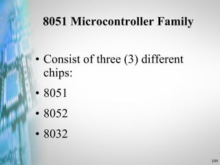 8051 Microcontroller Family Consist of three (3) different chips: 8051 8052 8032 
