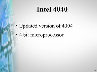 Intel 4040 Updated version of 4004 4 bit microprocessor 