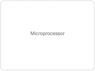 Microprocessor
 