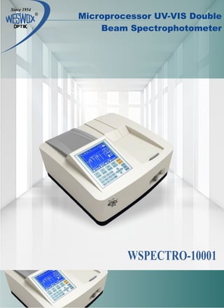 Microprocessor UV-VIS Double
Beam Spectrophotometer
WSPECTRO-10001
 