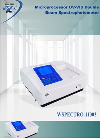 Microprocessor UV-VIS Double
Beam Spectrophotometer
WSPECTRO-11003
 