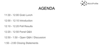 AGENDA
11:30 - 12:00 Grab Lunch
12:00 - 12:10 Introduction
12:10 - 12:20 Poll Results
12:20 - 12:50 Panel Q&A
12:50 - 1:50 - Open Q&A / Discussion
1:50 - 2:00 Closing Statements
 