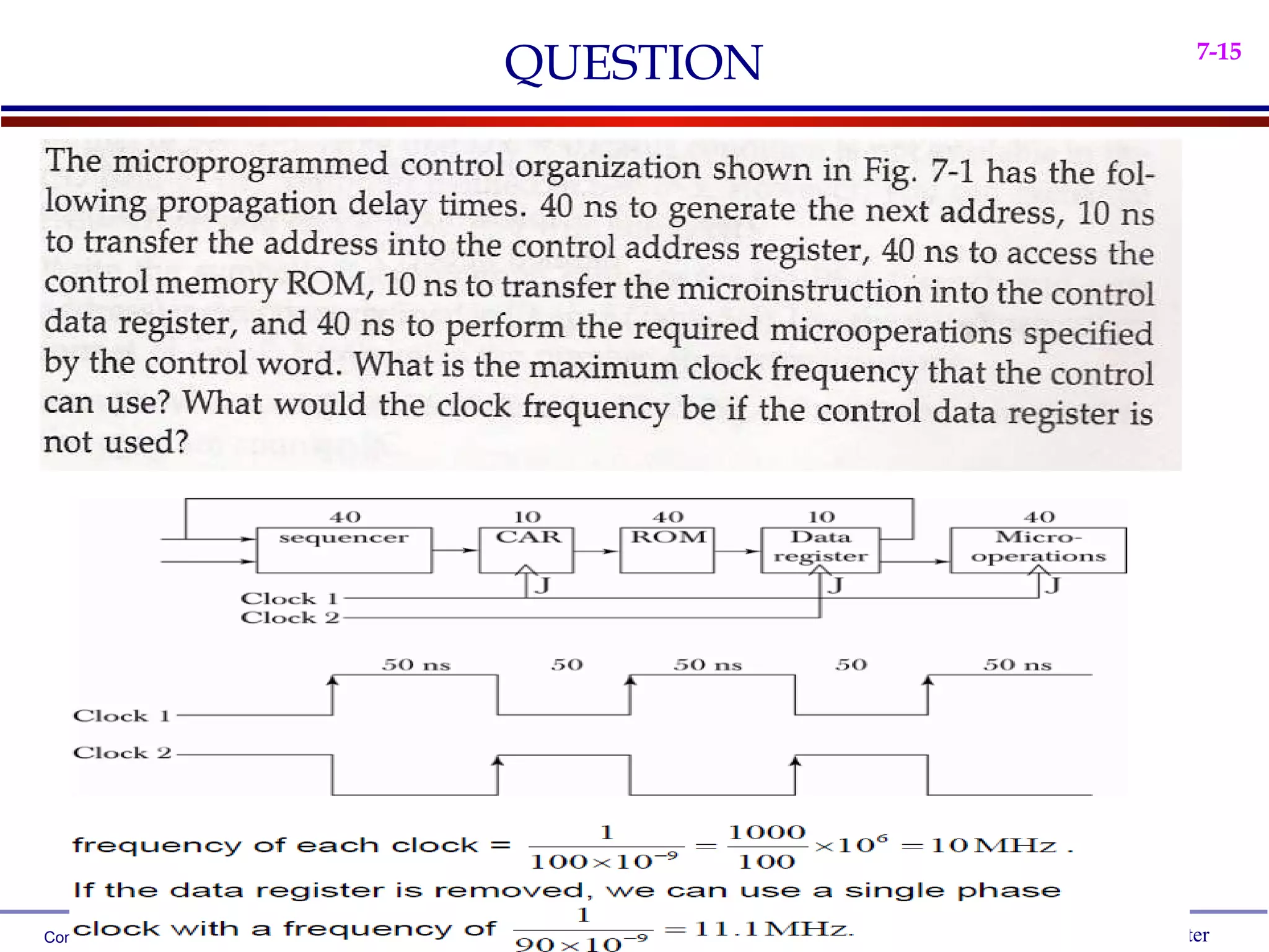 QUESTION                                                7-15




Computer System Architecture   Chap. 7 Microprogrammed Control   Dept. of Info. Of Computer
 