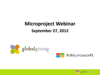 Microproject Webinar
  September 27, 2012
 