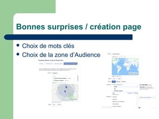 Bonnes surprises / création page
 Choix de mots clés
 Choix de la zone d’Audience
 