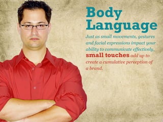 Body
                       Language
                       Just as small movements, gestures
                       and f...