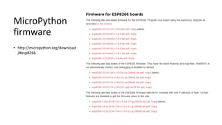 MicroPython
firmware
• http://micropython.org/download
/#esp8266
 