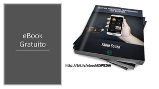 eBook
Gratuito
http://bit.ly/ebookESP8266
 