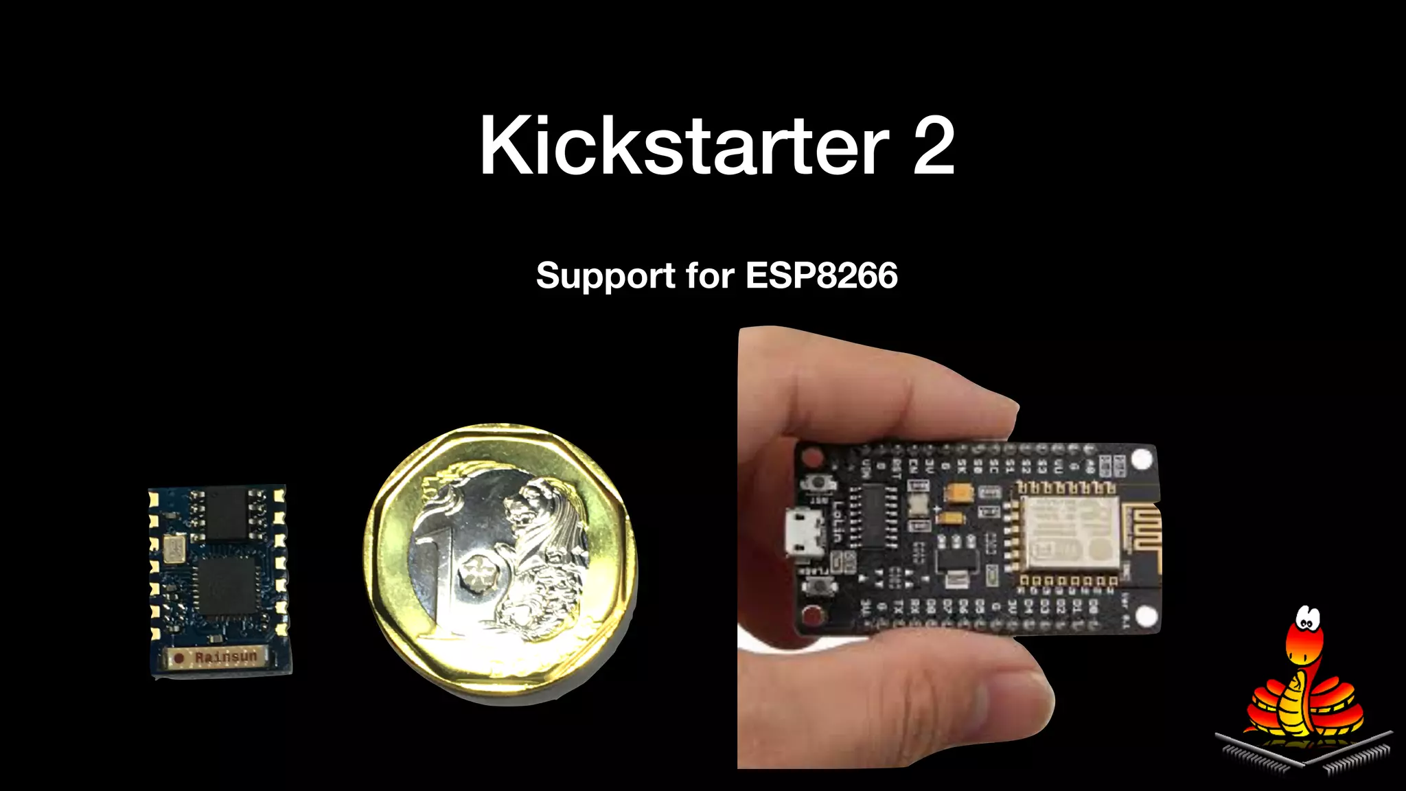 Kickstarter 2
Support for ESP8266
 