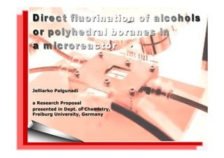 Jelliarko Palgunadi

a Research Proposal
presented in Dept. of Chemistry,
Freiburg University, Germany
 