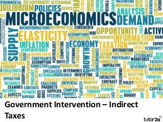 Government Intervention – Indirect
Taxes
 