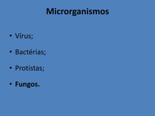 São os seres vivos mais simples do planeta, sendo formados por apenas uma célula sem núcleo definido;
